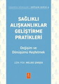 SAĞLIKLI ALIŞKANLIKLAR GELİŞTİRME PRATİKLERİ - Değişim ve Dönüşümü Keşfetmek