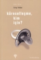 Küreselleşme, Kim için?