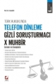  Türk Hukukunda Telefon Dinleme - Gizli Soruşturmacı - X Muhbir