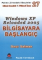 Windows XP, Reloaded 2005 Bilgisayara Başlangıç