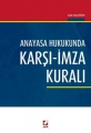 ANAYASA HUKUKUNDA KARŞI-İMZA KURALI