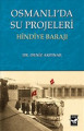 Osmanlı'da Su Projeleri - Hindiye Barajı