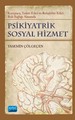 Psikiyatrik Sosyal Hizmet / Koruyucu, Tedavi Edici, Rehabilite Edici Ruh Sağlığı Alanında