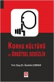  Korku Kültürü ve Örgütsel Sessizlik