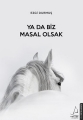 Ya da Biz Masal Olsak