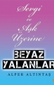  Sevgi ve Aşk Üzerine Beyaz Yalanlar