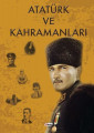 Atatürk ve Kahramanları