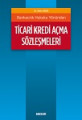 TİCARİ KREDİ AÇMA SÖZLEŞMELERİ