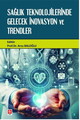 Sağlık Teknolojilerinde Gelecek İnovasyon ve Trendler