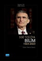 100 YILDA BİLİM (1923-2023) - Üçüncü Cilt (1980-2023)
