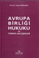 Avrupa Birliği Hukuku ve Türkiye AB İlişkileri