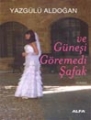 Ve Güneşi Göremedi Şafak