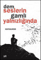 Dem Seslerin Gamlı Yalnızlığında
