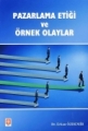 Pazarlama Etiği ve Örnek Olaylar
