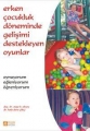 Erken Çocukluk Döneminde Gelişimi Destekleyen Oyunlar 'Oynuyorum-Eğleniyorum-Öğreniyorum' 177 Oyun