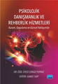 PSİKOLOJİK DANIŞMANLIK VE REHBERLİK HİZMETLERİ - Kuram, Uygulama ve Güncel Yaklaşımlar