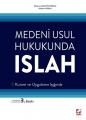 Kuram ve Uygulama Işığında Medeni Usul Hukukunda Islah
