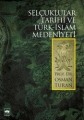 Selçuklular Tarihi ve Türk-İslam Medeniyeti