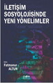 İletişim Sosyolojisinde Yeni Yönelimler