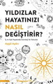 Yıldızlar Hayatınızı Nasıl Değiştirir?