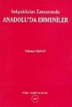 Selçuklular Zamanında Anadolu'da Ermeniler