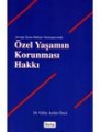  Özel Yaşamın Korunması Hakkı