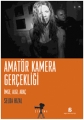 Amatör Kamera Gerçekliği: İmge, Algı, Araç