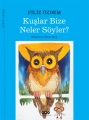 Kuşlar Bize Ne Söyler?/Kitap Kurtları İçin 2-4.Bsk