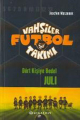Vahşiler Futbol Takımı - Dört Kişiye Bedel Juli