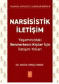 Narsistik İletişim- Yaşamınızdaki Benmerkezci Kişiler İçin İletişim Yolları