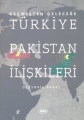 Geçmişten Geleceğe Türkiye Pakistan İlişkileri