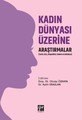 Kadın Dünyası Üzerine Araştırmalar (Tarih, Göç, Ekopolitik, Hukuk ve Edebiyat)