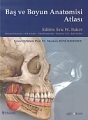 Baş Ve Boyun Anatomi Atlası - Head And Neck Anatomy For Dental Medicine