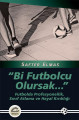Bi Futbolcu Olursak: Futbolda Profesyonellik, Sınıf Atlama ve Hayal Kırıklığı