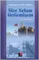  Size Selam Getirmişem
