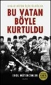 Bu Vatan Böyle Kurtuldu