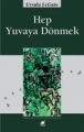 Hep Yuvaya Dönmek