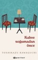 Kahve Soğumadan Önce