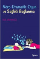 Nöro Dramatik Oyun ve  Sağlıklı Bağlanma