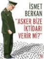 Asker Bize İktidarı Verir mi ?