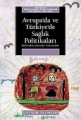 Avrupa'da ve Türkiye'de Sağlık Politikaları: Reformlar, Sorunlar, Tartışmalar