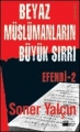 Beyaz Müslümanların Büyük Sırrı Efendi-2