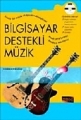 Bilgisayar Destekli Müzik (CD’li)