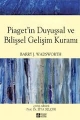 Piaget’nin Duyuşsal ve Bilişsel Gelişim Kuramı
