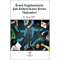Örnek Uygulamalarla Çok Kriterli Karar Verme Yöntemleri
