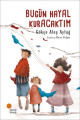BUGÜN HAYAL KURACAKTIM