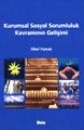 Kurumsal Sosyal Sorumluluk Kavramının Gelişimi