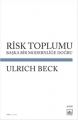 Risk Toplumu: Başka Bir Modernliğe Doğru