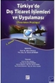 Türkiye'De Dış Ticaret İşlemleri Ve Uygulaması
