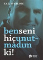 Ben Seni Hiç Unutmadım ki!